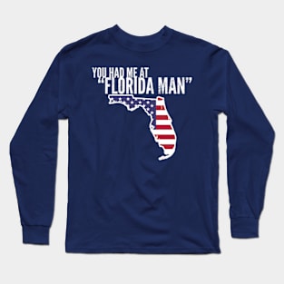 You Had Me At Florida Man Long Sleeve T-Shirt